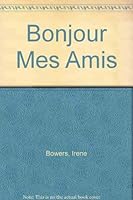 Bonjour Mes Amis! - Hello, My Friends! 0812016971 Book Cover
