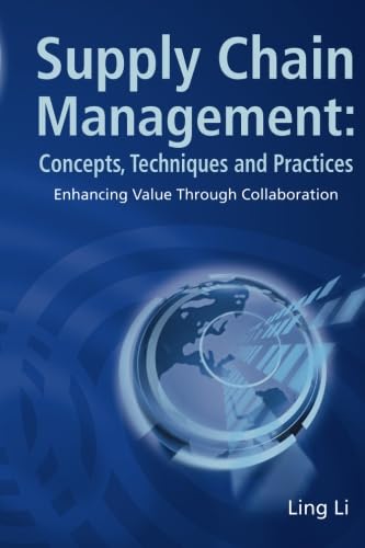Supply Chain Management: Concepts, Techniques And Practices: Enhancing Value Through Collaboration