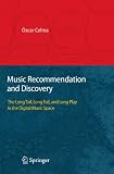 Music Recommendation and Discovery: The Long Tail, Long Fail, and Long Play in the Digital Music Space