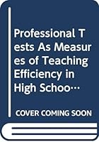 Professional Tests As Measures of Teaching Efficiency in High School (Columbia University Teachers College Contributions to Education No 327) 0404553273 Book Cover