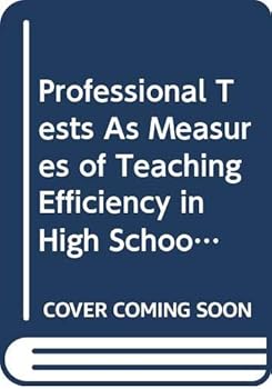 Professional Tests As Measures of Teaching Efficiency in High School (Columbia University Teachers College Contributions to Education No 327)