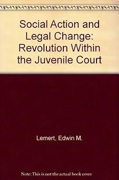 Hardcover Social Action and Legal Change: Revolution Within the Juvenile Court Book