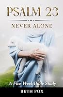 Psalm 23: Never Alone: A Five Week Bible Study B0CF4FNFR5 Book Cover