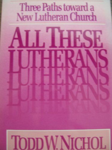 All these Lutherans: Three paths toward a new Lutheran Church