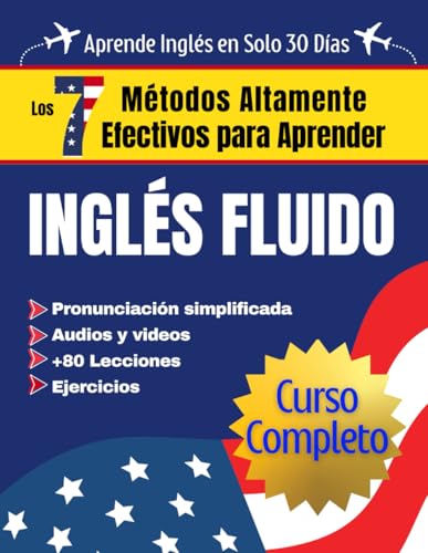 Los 7 Métodos Altamente Efectivos para Aprender Inglés Fluido (Curso Completo): Libros para aprender ingles para adultos principiantes 1 y 2 con ... al español desde lo básico (Spanish Edition)