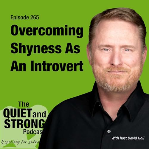 Ep 265 - Overcoming Shyness as an Introvert with Host David Hall