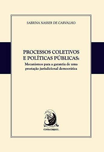 Processos Coletivos e Políticas Públicas: Mecanismos Para a Garantia de uma Prestação Jurisdicional Democrática