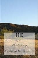 Dude The Beginning 1448672651 Book Cover