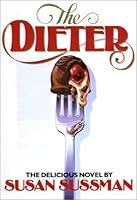 The Dieter, the Delicious Novel 067167725X Book Cover