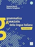Grammatica avanzata della lingua italiana: Con Esercizi