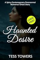 Haunted Desire Large Print: A Spicy Contemporary Paranormal Romance Ghost Story B0F62NH6PY Book Cover