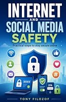 Internet And Social Media Safety (Complete Work And Home Safety Guides) B0HDTF7BHR Book Cover