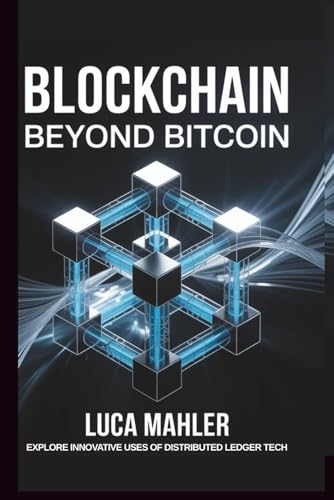 Blockchain Beyond Bitcoin: Exploring Innovative Uses of Distributed Ledger Tech (Tech-Powered Business)