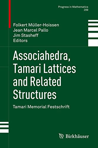 Associahedra, Tamari Lattices and Related Structures: Tamari Memorial Festschrift (Progress in Mathematics, 299)