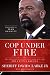 Cop Under Fire: Moving Beyond Hashtags of Race, Crime and Politics for a Better America