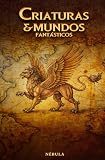 mundo fantastico literatura  Criaturas y mundos fantásticos