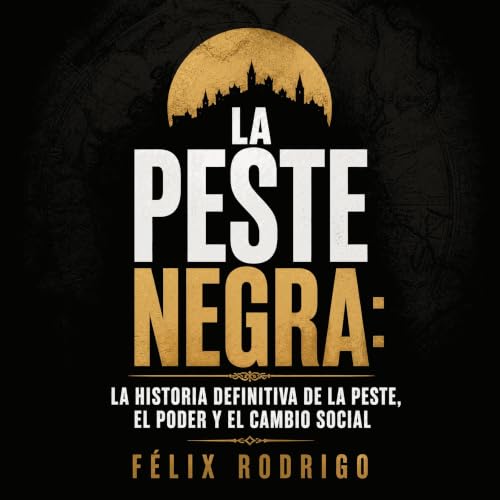 『La peste negra: La historia definitiva de la peste, el poder y el cambio social』のカバーアート
