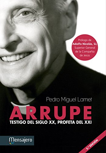 ARRUPE. Testigo del siglo XX, profeta del XXI (Jesuitas) (Spanish Edition)
