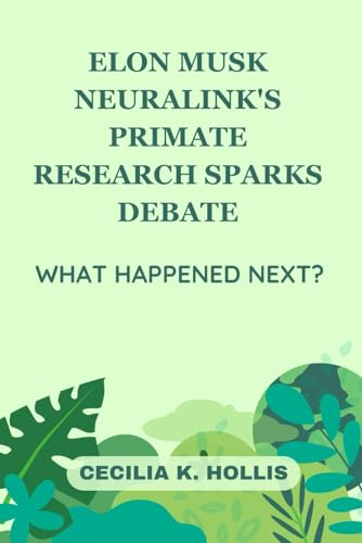 Elon Musk Neuralink's Primate Research Sparks Debate: What Happened Next?