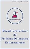 Manual para fabricar 22 productos de limpieza en concentrados