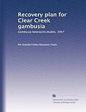 gambusie  Piano di recupero per Clear Creek gambusia: Gambusia heterochir,Hubbs, 1957
