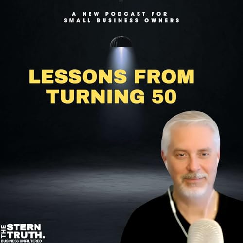 Ep. 51 The Stern Truth: Lessons from Turning 50 Podcast Por  arte de portada