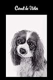 Carnet de Notes: Cavalier King Charles. Cahier de notes chien Epagneul Cavalier King Charles. Joli cahier de 100 pages lignées numérotées avec ... chiens nains, chiens miniatures, notebook A5
