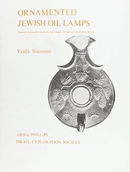 Ornamented Jewish Oil-Lamps: From the Destruction of the Second Temple Through the Bar-Kokhba Revolt (Ancient Near East)