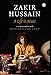 Zakir Hussain: A Life in Music
