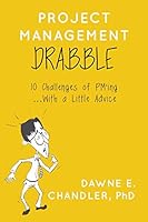 Project Management DRABBLE: 10 Challenges of PM'ing and a little Advice 1511576480 Book Cover