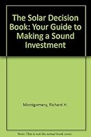 The Solar Decision Book of Homes: A Guide to Designing and Remodeling for Solar Heating 0471082805 Book Cover