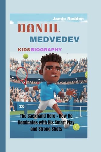 DANIIL MEDVEDEV KIDS BIOGRAPHY: The Backhand Hero - How He Dominates with His Smart Play and Strong Shots