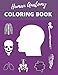 Human Anatomy Coloring Book: Easy-To-Colour, Fun For Kids Relaxation Activity Books, Forget About The Boredom, Perfect For Future Doctors!