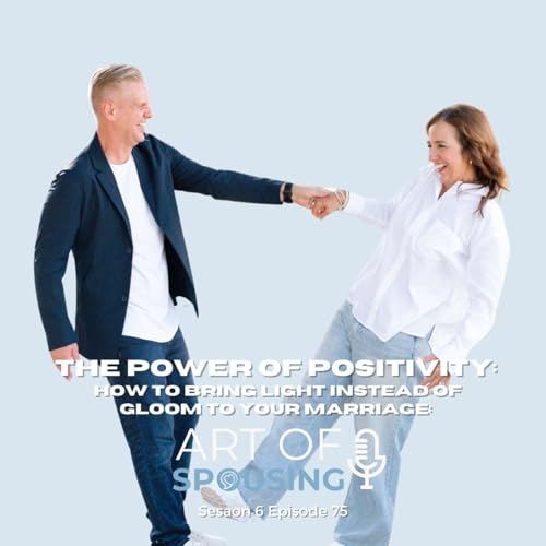The Power of Positivity: How to Bring Light Instead of Gloom to Your Marriage