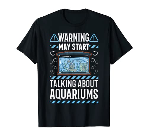 May start talking about Aquariums Acuarístico Acuarista Camiseta