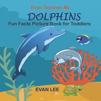 Paperback Evan Teaches Me Dolphins: Picture book for Toddlers Book
