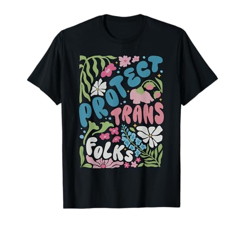 Image of Floral Protect Trans Folks Flower Trans Rights Lgbtq Ally T-Shirt