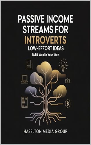 Passive Income Streams for Introverts: Low-Effort Ideas