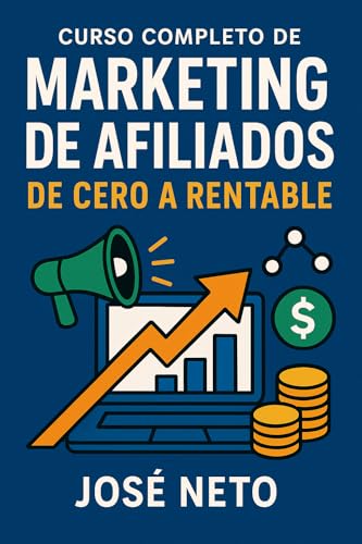 Curso Completo de Marketing de Afiliados: De Cero a Rentable (Marketing e Inversiones) (Spanish Edition)