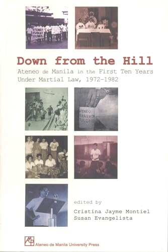 Down from the Hill: Ateneo de Manila in the First Ten Years Under Martial Law, 1972–1982