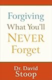 Forgiving What You'll Never Forget