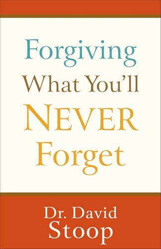 Forgiving What You'll Never Forget