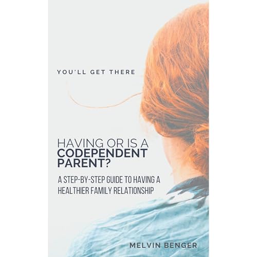 Having or Is a Codependent Parent? Audiolibro Por Melvin Benger arte de portada