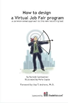 Paperback How To Design A Virtual Job Fair Program: A Common-Sense Approach To The Recruiting Tool. Book