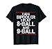 Adorable jouet de billard I Am Bipooler | Cadeau amusant pour joueur de billard 8 balles 9 balles T-Shirt