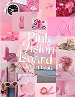 Pink vision board clip art book: 450+ Powerful Magazine Pictures. Images, Affirmations and Quotes for Cutting Out for Manifestation and the Law of Attraction B0D5BQ3NG7 Book Cover