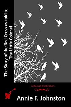 Paperback The Story of the Red Cross as told to The Little Colonel Book