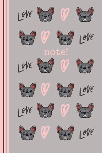 Frenchie Love Notebook: Cute French Bulldog Frenchie Notebook for Frenchie Mom or Dad, French Bulldog Lover Gift