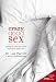 Crazy Good Sex: Putting to Bed the Myths Men Have about Sex