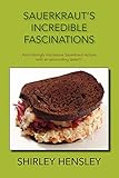  Sauerkraut\'s Incredible Fascinations: Astonishingly impressive Sauerkraut recipes with an astounding taste!